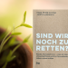 Sind wir noch zu retten? Sind wir noch zu retten?